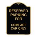 Signmission Parking Reserved for Compact Car Only, Black & Gold Aluminum Sign, 18" x 24", BG-1824-23392 A-DES-BG-1824-23392